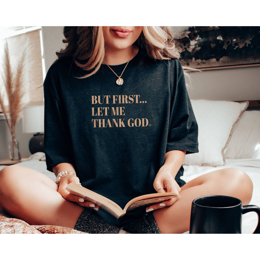 But First Let Me Thank God Christian Graphic Tee - FOX Avenue