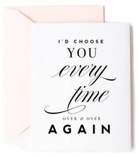Load image into Gallery viewer, I&#39;d Choose You Love Card, Anniversary Greeting Card

