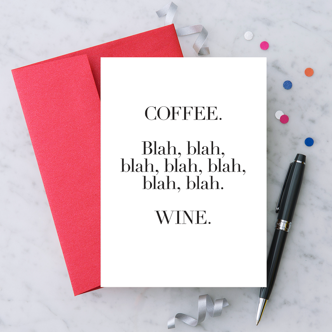 Design With Heart - Th29 Coffee. Bah, blah, blah. Wine.  Greeting Card - FOX Avenue