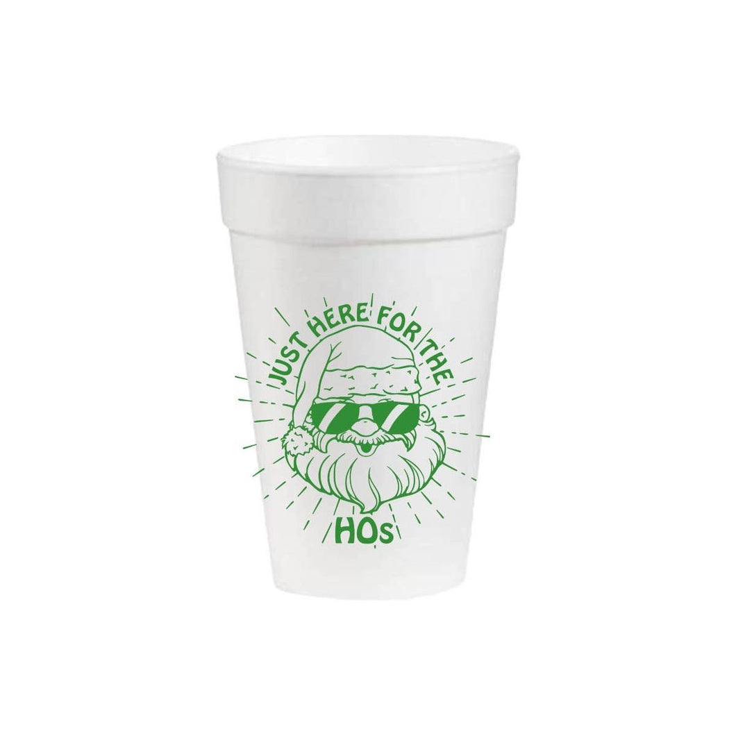 Just Here For The Ho's - 16oz Styrofoam Cups