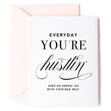 Load image into Gallery viewer, Everyday You&#39;re Hustlin Card - Friendship Greeting Card
