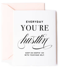 Load image into Gallery viewer, Everyday You&#39;re Hustlin Card - Friendship Greeting Card
