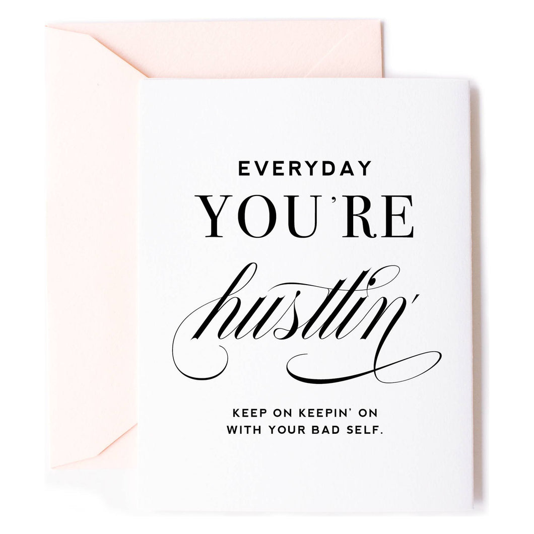 Everyday You're Hustlin Card - Friendship Greeting Card